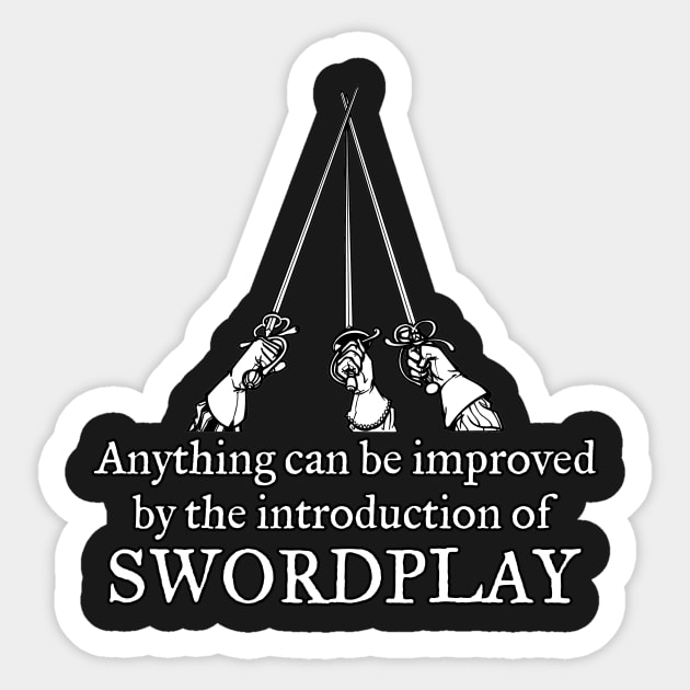 Anything can be improved by the Introduction of Swordplay Sticker by NerdWordApparel